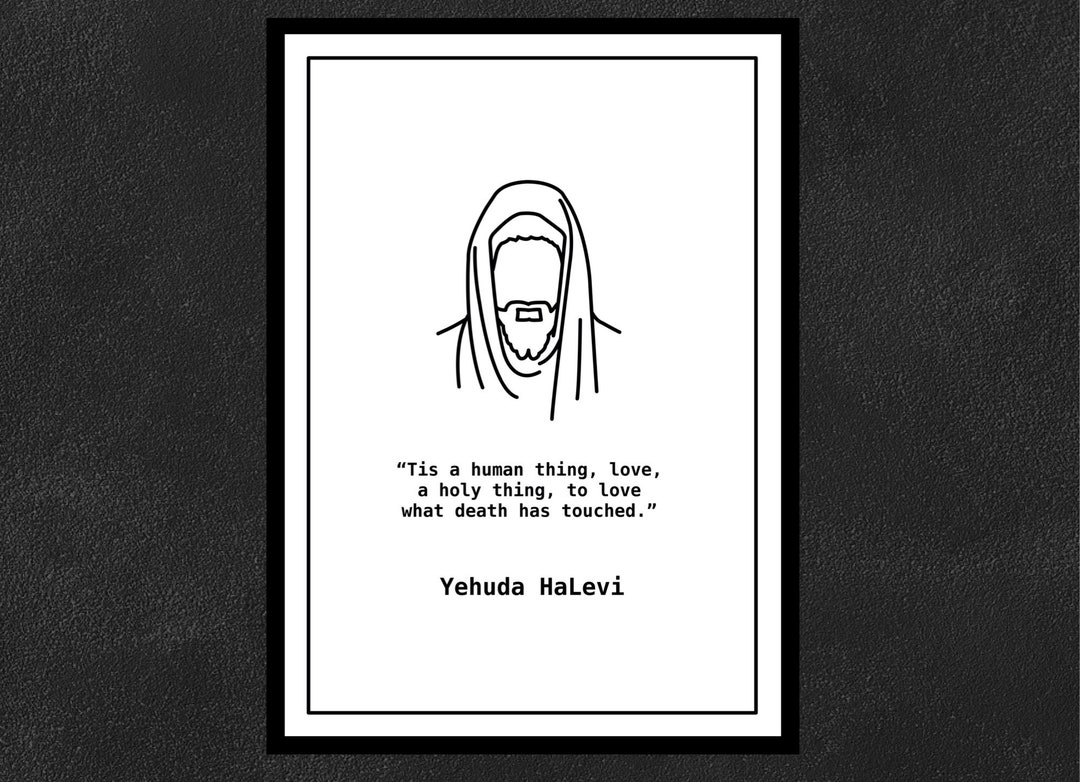 Yehuda Halevi Tis a Human Thing, Love, a Holy Thing, to Love What Death Has Touched. Etsy