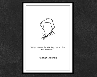 Hannah Arendt - Forgiveness is the key to action and freedom.