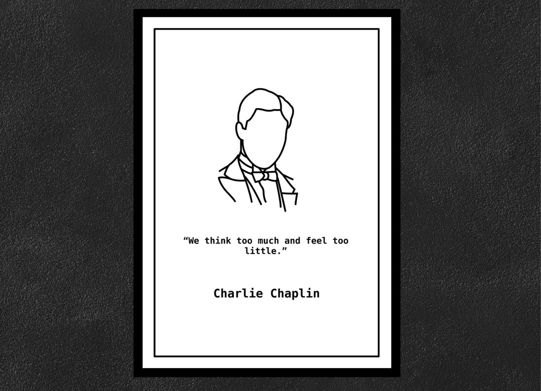 Charlie Chaplin - We Think Too Much and Feel Too Little. - Etsy