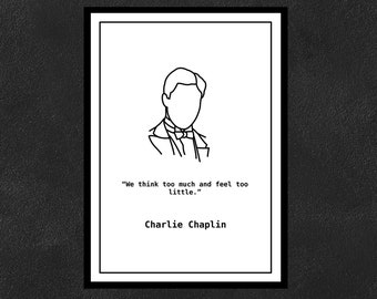 Charlie Chaplin - We think too much and feel too little.