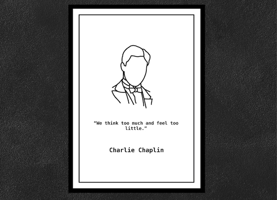 Charlie Chaplin We Think Too Much and Feel Too Little. - Etsy