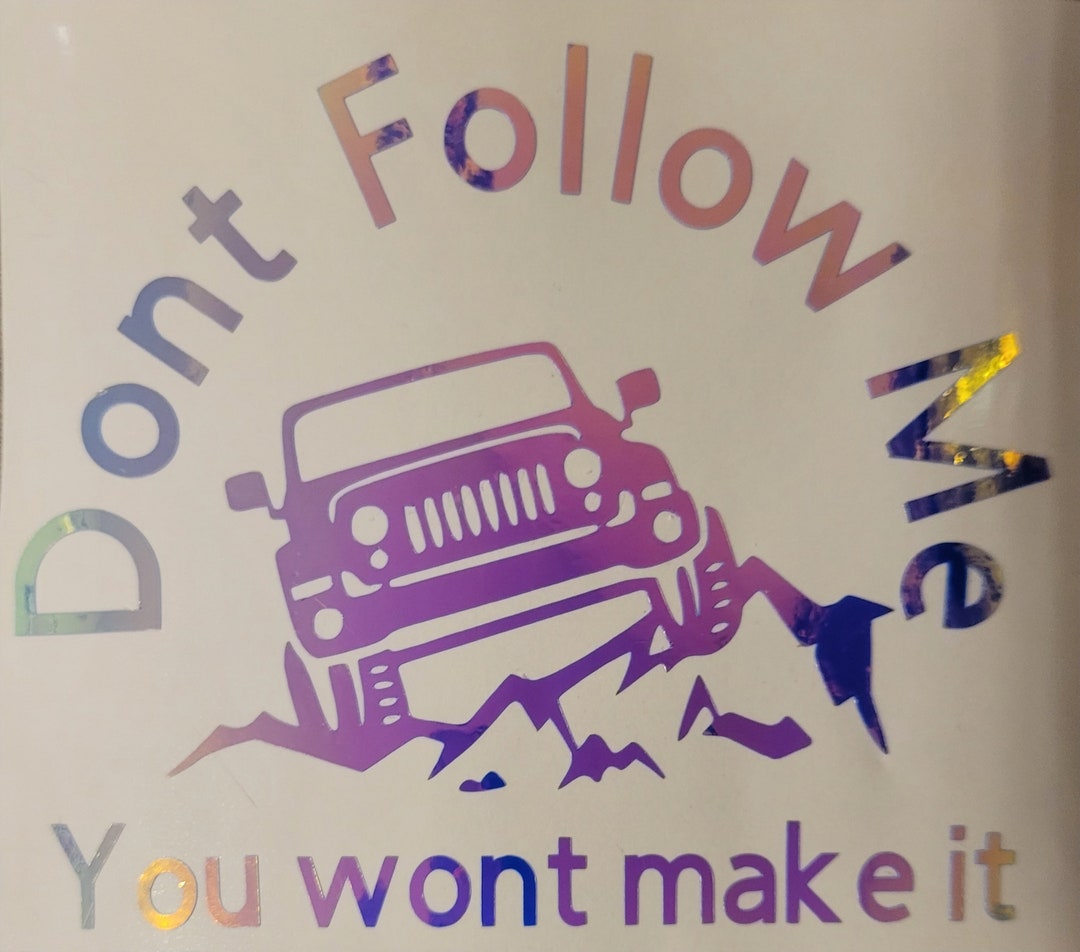 Don't Follow Me You Won't Make It Jeep Decal Etsy