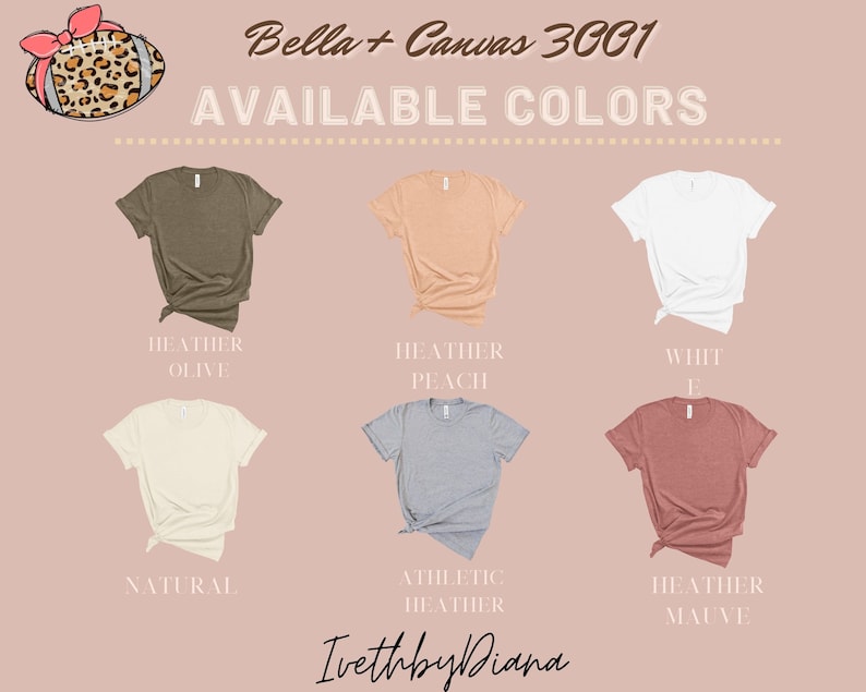 May include: Six Bella + Canvas 3001 t-shirts in different colors: Heather Olive, Heather Peach, White, Natural, Athletic Heather, and Heather Mauve.  The text "Bella + Canvas 3001" and "AVAILABLE COLORS" is at the top of the image.