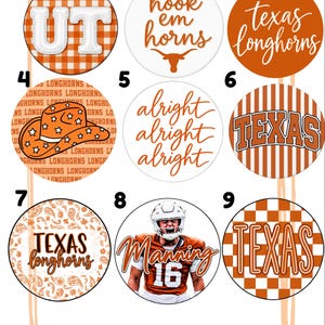 May include: A collection of nine circular designs featuring Texas Longhorns themes. Designs include orange and white patterns, text such as UT, hook em horns, texas longhorns, alright alright alright, and Texas, a cowboy hat, and a football player.