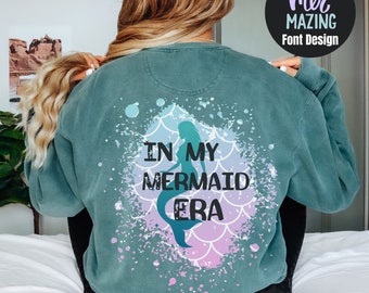 In my Mermaid Era Mermaid Sweatshirt Love of Mermaid Mermaid or Pirate Mermaid Tail Comfort Colors 1566 Comfort Colors 1566 Sweatshirt