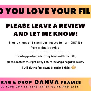 Puede incluir: Un gr&aacute;fico rosa y naranja con el texto "DO YOU LOVE YOUR FILE? PLEASE LEAVE A REVIEW AND LET ME KNOW!" Los propietarios de tiendas y las peque&ntilde;as empresas se benefician ENORMEMENTE de una sola rese&ntilde;a. Si tienes alg&uacute;n problema con tu archivo, ponte en contacto conmigo de inmediato antes de dejar una rese&ntilde;a negativa. Siempre encontrar&eacute; una manera de solucionarlo. ARRASTRA Y SUELTA MARCOS CANVA &iexcl;RELLENA TUS PROPIOS DISE&Ntilde;OS SUPER R&Aacute;PIDO Y F&Aacute;CIL! Star Moth Studio"