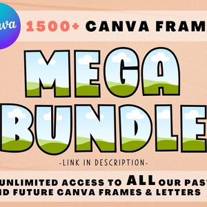 May include: A graphic design featuring the text "MEGA BUNDLE" in a colorful, cartoon-style font. The text is set against a background of blue sky with white clouds and green hills. The text "Canva 1500+ CANVA FRAMES!" appears above the main text. Below the main text, the text "GET UNLIMITED ACCESS TO ALL OUR PAST AND FUTURE CANVA FRAMES & LETTERS" appears in black text. The text "LINK IN DESCRIPTION" appears in smaller text below the main text. The text "Star Moth Studio" appears in a circle with a star and moth graphic.