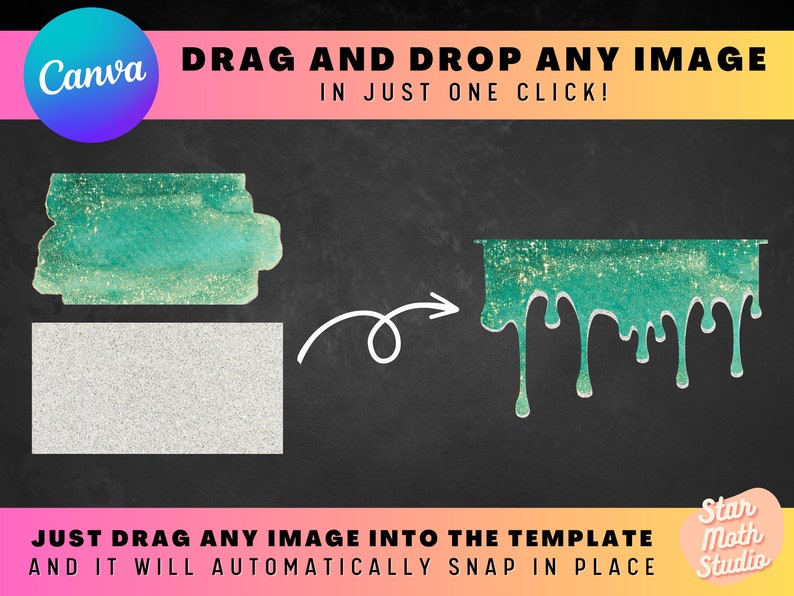 May include: A graphic design template with a green and gold glitter effect. The template is shaped like a dripping line of paint. The text "DRAG AND DROP ANY IMAGE IN JUST ONE CLICK!" is at the top of the image. The text "JUST DRAG ANY IMAGE INTO THE TEMPLATE AND IT WILL AUTOMATICALLY SNAP IN PLACE" is at the bottom of the image. The text "Star Moth Studio" is in the bottom right corner of the image.
