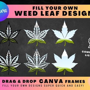 May include: Six black and white weed leaf designs with a green centre. The designs are in Canva frames and can be filled with your own colours. The text "FILL YOUR OWN DESIGNS SUPER QUICK AND EASY!" is at the bottom of the image.