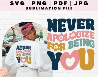 Mental Health SVG, Never Apologize For Being You, Mental Health Awareness Sublimation Design, Self Love PNG, Motivational SVG For Cricut