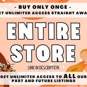 May include: A graphic with a peach background and brown and orange abstract shapes. The text "BUY ONLY ONCE - GET UNLIMITED ACCESS STRAIGHT AWAY!" is at the top of the graphic. The text "ENTIRE STORE" is in large white letters with a black outline. The text "LINK IN DESCRIPTION" is below the large text. The text "GET UNLIMITED ACCESS TO ALL OUR PAST AND FUTURE LISTINGS" is at the bottom of the graphic. The text "Canva" is in the bottom left corner of the graphic. The text "Star Moth Studio" is in the bottom right corner of the graphic.