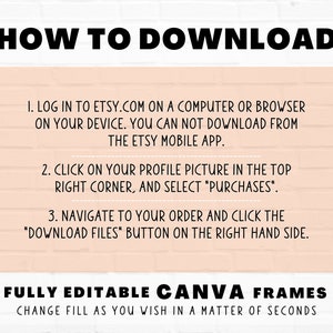 May include: A pink and white brick background with black text explaining how to download digital files from Etsy. The text says "HOW TO DOWNLOAD" and includes instructions to log in to Etsy.com on a computer or browser, click on your profile picture in the top right corner and select "Purchases", and navigate to your order and click the "Download Files" button on the right hand side. The text also says "FULLY EDITABLE CANVA FRAMES CHANGE FILL AS YOU WISH IN A MATTER OF SECONDS" and includes a logo for Star Moth Studio.