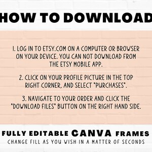 May include: A pink brick wall background with white text explaining how to download digital files from Etsy. The text says "HOW TO DOWNLOAD" in large bold letters. The text also says "FULLY EDITABLE CANVA FRAMES" in large bold letters. The text also says "CHANGE FILL AS YOU WISH IN A MATTER OF SECONDS". There is a small logo in the bottom right corner that says "Star Moth Studio".