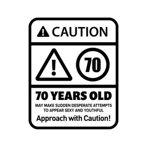 Let op 70 Jaar Oud - Instant Digital Download - SVG, EPS plus andere formaten