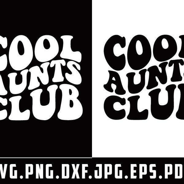 Cool Aunts Club SVG, Best Aunt Svg, Aunt To Be Svg, One Loved Aunt Svg, Aunt Shirt Svg, Wavy Stacked Svg, Svg Dxf Eps Png Silhouette Cricut