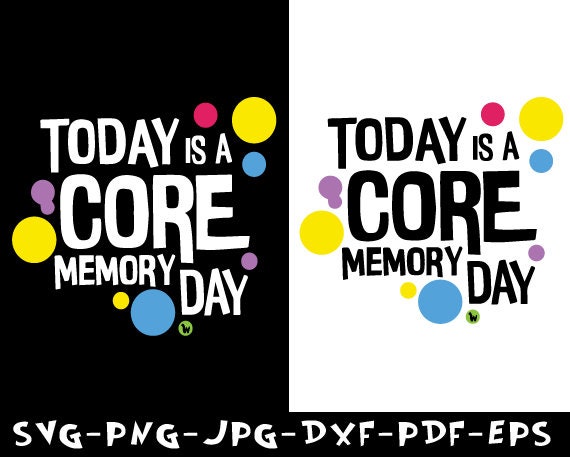 Today is a Core Memory Day Instant Download SVG, PNG and dxf eps pdf core memory, matching shirts, digital download