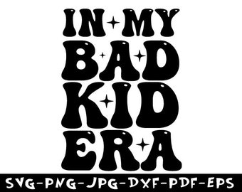 In My Bad Kid Era Svg Png, Retro Groovy Text (Digital Files)