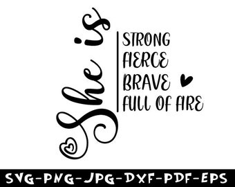 She Is SVG, Strong Fierce Brave Empowered Women (Digital Files)