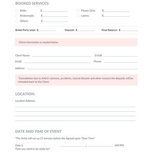 May include: A printable makeup service contract form with sections for booking services, client information, location, and date and time of event. The form includes fields for the bride, bridesmaids, flower girls, lashes, bridal party total, deposit, final balance, client name, email, address, D.O.B., phone, location address, date, time, and notes.
