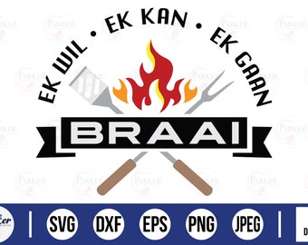 Ek wil Ek Kan Ek Gaan Braai/ Archivos cortados / Afrikaans SVG/ Descarga digital instantánea / Afrikaans Braai / Sudafricano