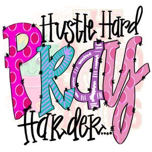 Hustle hard Pray harder PNG