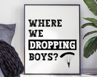 Where We Dropping Boys, Gaming Poster, Gift For Gamers, Bedroom Wall Art, Video Game Wall Art, Printable Wall Art, Streamer Wall Print