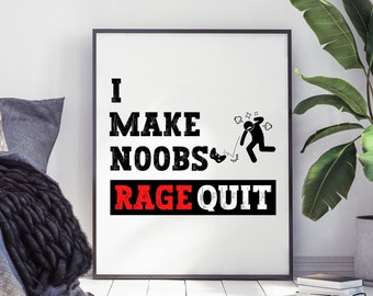 I Make Noobs Rage Quit Poster, Gaming Wall Art, Funny Gaming Poster, Gaming Room Decor, Boys Room Decor, Video Game Wall Art, Printable Art