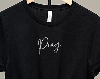 Pray Shirt, Pray T-Shirt, Prayer T-Shirt, Self-Love Shirt, Inspirational Shirt, Pray On It Shirt, Self-Love T-Shirt, Faith T-Shirt
