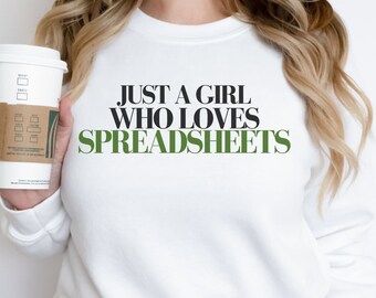 Lustiges Excel Spreadsheet Sweatshirt Geschenk, Just A Girl Who Loves Spreadsheet Humor Geschenk, Excel Liebhaber Geschenk, Buchhalter Geschenk