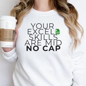 Your Excel Skills Are Mid No Cap Excel Sweatshirt for Data Analyst Excel Sweater Gift for Excel Lover Co-Worker Crewneck Excel Sweatshirt