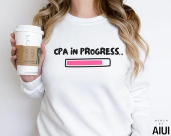 CPA in Progress Sweatshirt, Future Accountant Gift, CPA Exam Study Shirt, Accounting Student Crewneck, Grad Gift Idea