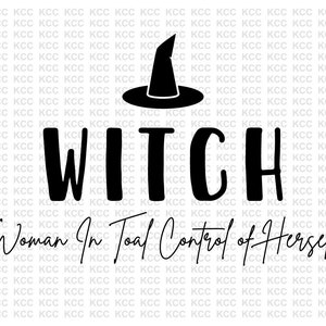 May include: Black and white graphic design with a witch's hat and the text "WITCH Woman In Total Control of Herself".