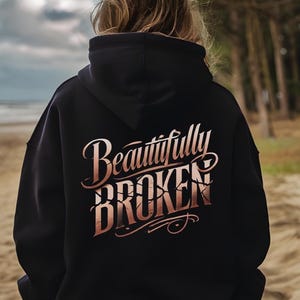 Beautifully Broken Zip-Up Hoody, Mental Health Sweatshirt with Sleeve Print, Survivor Gift