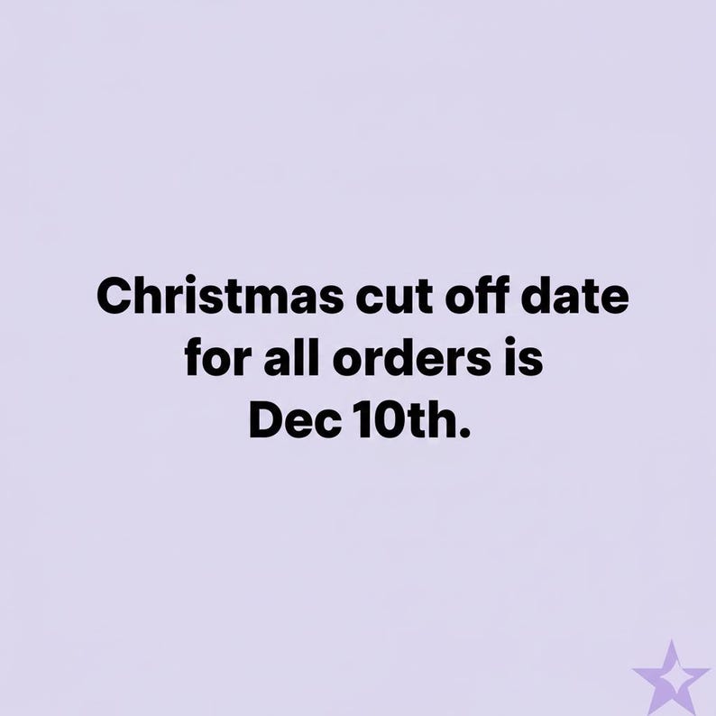 May include: A light purple background with the text "Christmas cut off date for all orders is Dec 10th." in black. A purple star is in the bottom right corner.