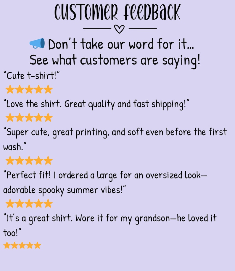 May include: A light purple graphic with the words "Customer Feedback" at the top. Below, it reads "Don't take our word for it... See what customers are saying!" followed by customer reviews of a t-shirt, including star ratings.