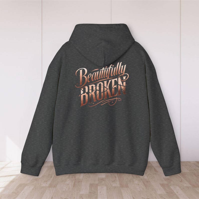 Beautifully Broken Hoodie, Inspirational Mental Health Hooded Sweatshirt, Resilience Gift, Survivor Present Dark Heather