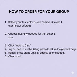 May include: A lilac-colored graphic with the text "HOW TO ORDER FOR YOUR GROUP" and numbered steps. Instructions include selecting color and size, choosing quantity, clicking "Add to Cart", and checking out.