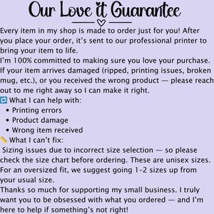 May include: Text on a light purple background reads "Our Love It Guarantee." The text describes the shop's commitment to customer satisfaction, covering printing errors, product damage, and incorrect items. It also mentions sizing issues.