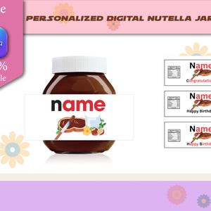 May include: Printable digital labels for Nutella jars. The labels feature a brown jar with a white lid and a red name placeholder. The labels also include a graphic of a knife spreading Nutella on bread, a glass of milk, and hazelnuts. Three example labels are shown with the text "Name" and different occasions: "Congratulations", "Happy Birthday", and "Happy Birthday".