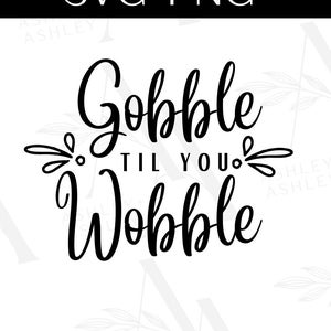 Gobble Wobble SVG, Gobble svg, Gobble Wobble png, Gobble png, Funny Thanksgiving svg, Thanksgiving svg, Cricut, Silhouette, SVG