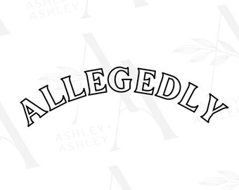 Allegedly SVG PNG, Sarcastic svg, Funny Saying svg, Digital Download, Cricut, SVG