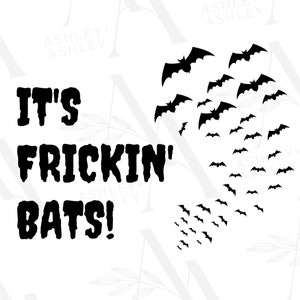 Its Frickin Bats SVG, Bats svg, Bats png, Its Bats svg, Halloween svg, Spooky svg, Bats, Halloween, Fall, Cricut, Silhouette, SVG,