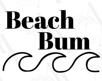 Beach Bum SVG, Beach svg, Beach Bum png, Summer svg, Waves svg, Beach Bum, Summer, Waves, Beach, Cricut, Silhouette, SVG