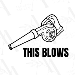 Peut inclure: Illustration en noir et blanc d'un souffleur de feuilles avec le texte "THIS BLOWS" en dessous.