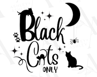 Black Cats Only SVG, Black Cats svg, Black Cats Only png, Black Cats, Halloween svg, Halloween, Cricut, Silhouette, SVG