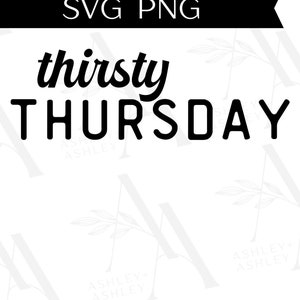 Thirsty Thursday SVG, Thirsty Thursday png, Drinking svg, Funny Drinking svg, Drinking png, Funny Drinking png, Cricut, Silhouette, SVG