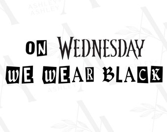 On Wednesday We Wear Black SVG PNG, Wednesday Addams, Wednesday svg png, Digital Download, Cricut, SVG