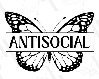 Antisocial Butterfly SVG PNG, Antisocial SVG, Digital Cut File, Butterfly, Cricut, Silhouette