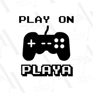 Gioca a Playa SVG PNG, Gamer svg, Playas Gonna Play svg, Download digitale, Cricut, SVG