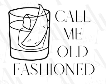 May include: Black and white line art illustration of an old fashioned cocktail with a lemon twist. The text "Call me old fashioned" is below the image.